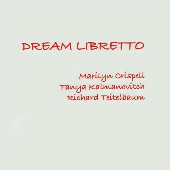 Dream Libretto - Marilyn Crispell - Musik - LEO RECORDS - 5024792084920 - 22. november 2018