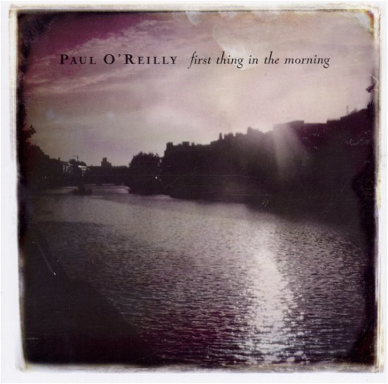 Paul O'reilly-first Thing in the Mornin - Paul O'reilly - Musik - LOOSE - 5029432002920 - 8 april 2002