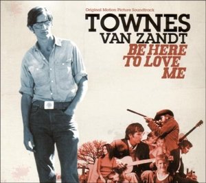 Cover for Townes Van Zandt · Be Here to Love Me (CD) (2009)