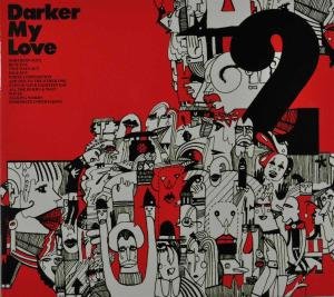 2 - Darker My Love - Música - DANGERBIRD - 5060156653920 - 4 de agosto de 2009
