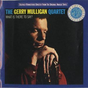 What is There to Say? - Mulligan Gerry - Musik - SON - 5099747569920 - 26. april 2007