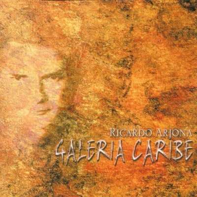 Galeria Caribe - Ricardo Arjona - Musiikki - SONY MUSIC - 5099749903920 - torstai 3. elokuuta 2000