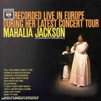 Recorded Live In Eurpoe - Mahalia Jackson - Musik - COLUMBIA - 5099750301920 - 21. Juni 2001