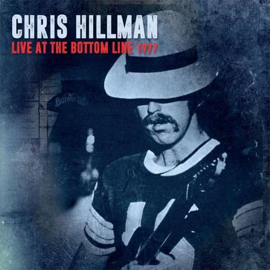 Live at the Bottom Line 1977 - Chris Hillman - Musiikki - ROX VOX - 5292317200920 - perjantai 1. kesäkuuta 2018