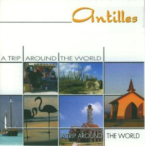 Antilles - A Trip Around the World - Música - T.A.W - 5399820461920 - 29 de septiembre de 2005