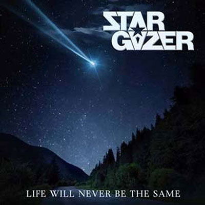 Life Will Never Be the Same - Stargazer - Música - MIGHTY MUSIC / SPV - 5700907270920 - 3 de março de 2023