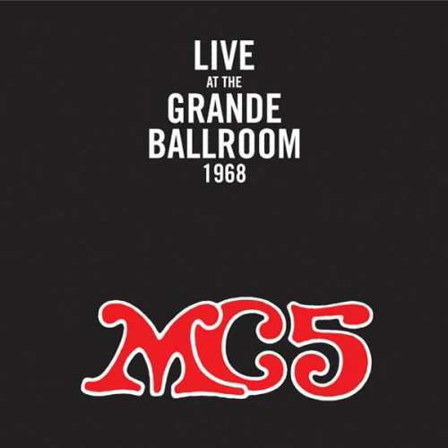 Live at the Grande Ballroom... - Mc5 - Musiikki - GET BACK - 8013252303920 - maanantai 16. heinäkuuta 2007