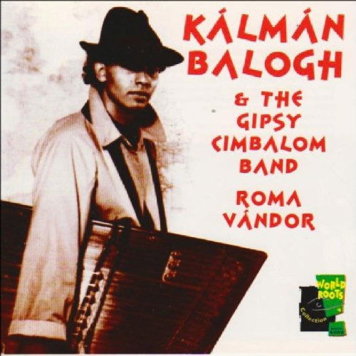Cover for Kalman &amp; The Gypsy Cimbalom Balogh · Roma Vandor (CD)