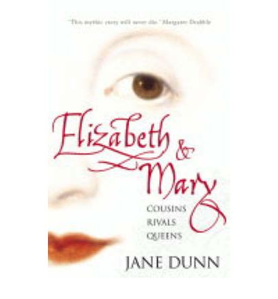 Cover for Jane Dunn · Elizabeth and Mary: Cousins, Rivals, Queens (Paperback Book) (2004)