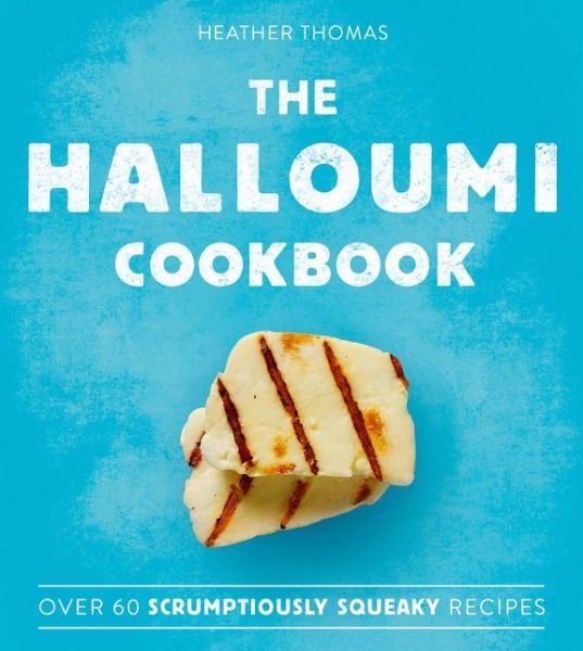 Cover for Heather Thomas · The Halloumi Cookbook (Hardcover Book) (2018)