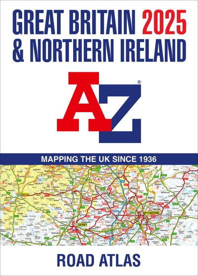 Great Britain & Northern Ireland A-Z Road Atlas 2025 (A3 Paperback) - A-Z Maps - Książki - HarperCollins Publishers - 9780008652920 - 14 marca 2024