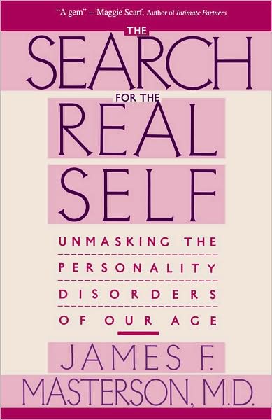 Cover for Masterson, James F., M.D. · Search For The Real Self: Unmasking The Personality Disorders Of Our Age (Paperback Bog) (1990)