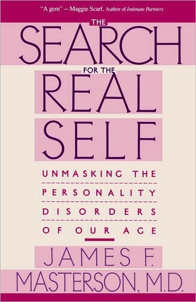 Cover for Masterson, James F., M.D. · Search For The Real Self: Unmasking The Personality Disorders Of Our Age (Paperback Book) (1990)