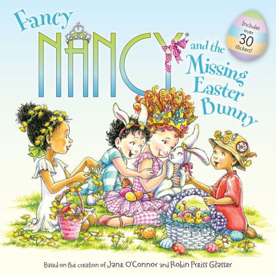 Fancy Nancy and the Missing Easter Bunny: An Easter And Springtime Book For Kids - Fancy Nancy - Jane O'Connor - Kirjat - HarperCollins Publishers Inc - 9780062377920 - tiistai 7. helmikuuta 2017