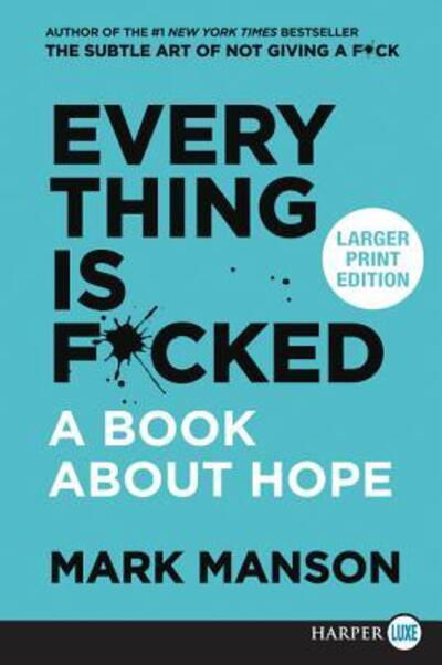 Cover for Mark Manson · Everything Is F*cked: A Book About Hope [Large Print] (Paperback Bog) (2019)