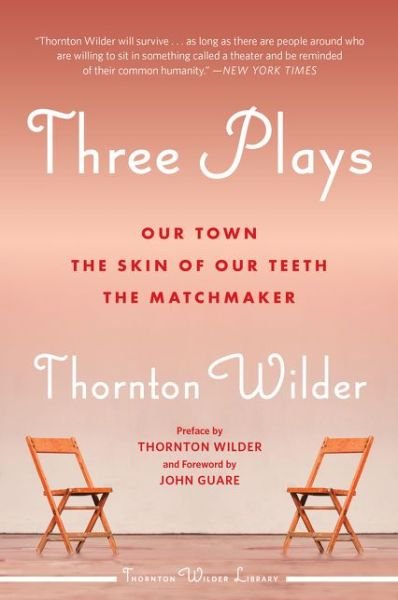 Cover for Thornton Wilder · Three Plays: Our Town, The Skin of Our Teeth, and The Matchmaker (Taschenbuch) (2020)