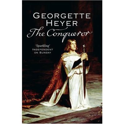 Cover for Heyer, Georgette (Author) · The Conqueror: Gossip, scandal and an unforgettable historical adventure (Paperback Bog) (2006)