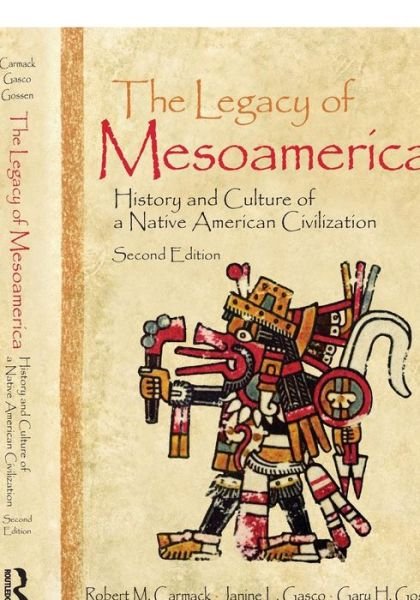 Cover for Robert M. Carmack · The Legacy of Mesoamerica: History and Culture of a Native American Civilization (Taschenbuch) (2006)