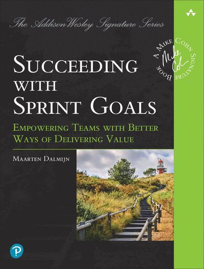 Cover for Maarten Dalmijn · Driving Value with Sprint Goals: Humble Plans, Exceptional Results - Addison-Wesley Signature Series (Cohn) (Paperback Book) (2023)