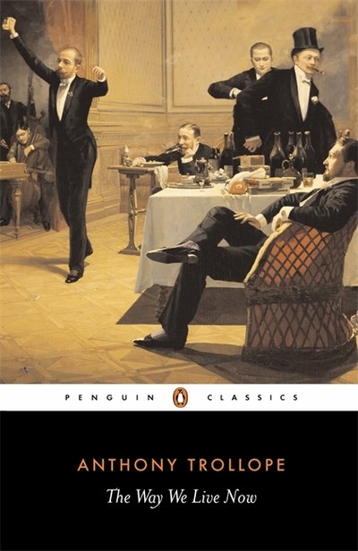 The Way We Live Now - Anthony Trollope - Livres - Penguin Books Ltd - 9780140433920 - 28 avril 1994