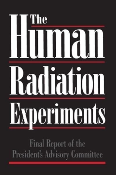 Cover for Advisory Committee on Human Radiation Experiments · The Human Radiation Experiments: Final Report of the Advisory Committee on Human Radiation Experiments (Hardcover bog) (1996)