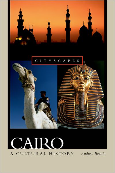 Cover for Andrew Beattie · Cairo: a Cultural History (Cityscapes) (Paperback Book) (2005)