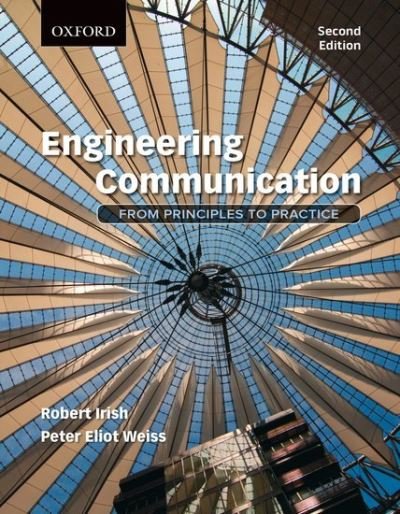 Cover for Irish, Robert (Senior Lecturer, Faculty of Applied Science and Engineering, University of Toronto) · Engineering Communication: From Principles to Practice, 2e (Taschenbuch) [2 Revised edition] (2013)