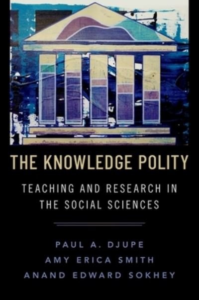 Cover for Djupe, Paul A. (Associate Professor of Political Science, Associate Professor of Political Science, Denison University) · The Knowledge Polity: Teaching and Research in the Social Sciences (Paperback Book) (2022)
