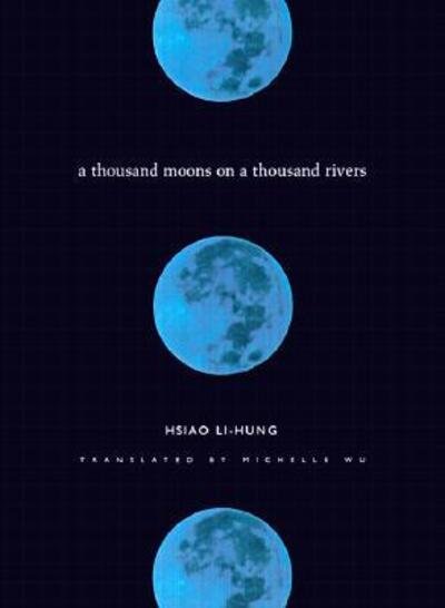 Cover for Hsiao Li-Hung · A Thousand Moons on a Thousand Rivers - Modern Chinese Literature from Taiwan (Inbunden Bok) (2000)