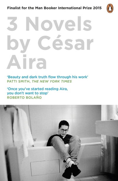 Three Novels by Cesar Aira - Cesar Aira - Books - Penguin Books Ltd - 9780241202920 - May 7, 2015