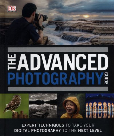 Cover for Dk · The Advanced Photography Guide: The Ultimate Step-by-Step Manual for Getting the Most from Your Digital Camera (Hardcover Book) (2018)