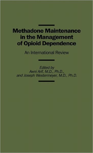 Cover for Awni Arif · Methadone Maintenance in the Management of Opioid Dependence: An International Review (Gebundenes Buch) (1990)
