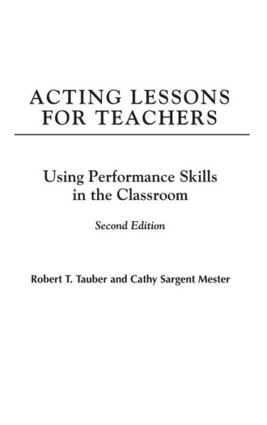 Acting Lessons for Teachers: Using Performance Skills in the Classroom - Robert T. Tauber - Livros - Bloomsbury Publishing Plc - 9780275991920 - 1 de novembro de 2006