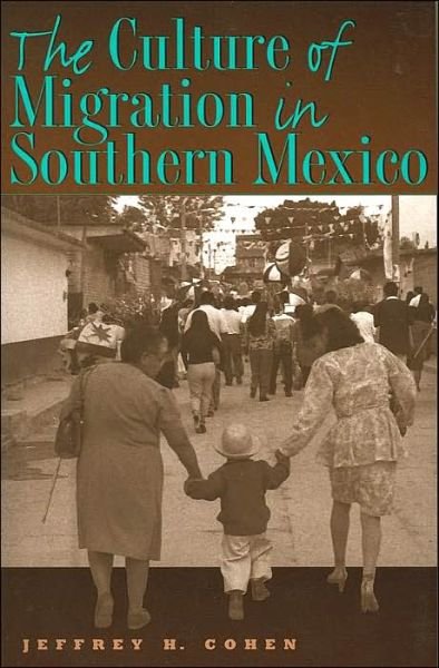 Cover for Jeffrey H. Cohen · The Culture of Migration in Southern Mexico (Paperback Book) (2004)