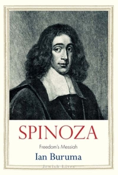 Cover for Ian Buruma · Spinoza: Freedom's Messiah - Jewish Lives (Hardcover bog) (2024)