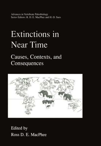 Cover for Extinctions in Near Time: Causes, Contexts, and Consequences - Advances in Vertebrate Paleobiology (Hardcover Book) [1999 edition] (1999)