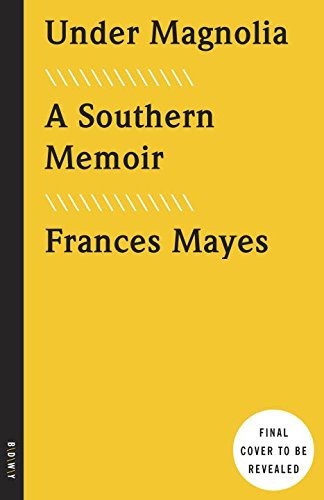 Cover for Frances Mayes · Under Magnolia: a Southern Memoir (Paperback Book) (2015)