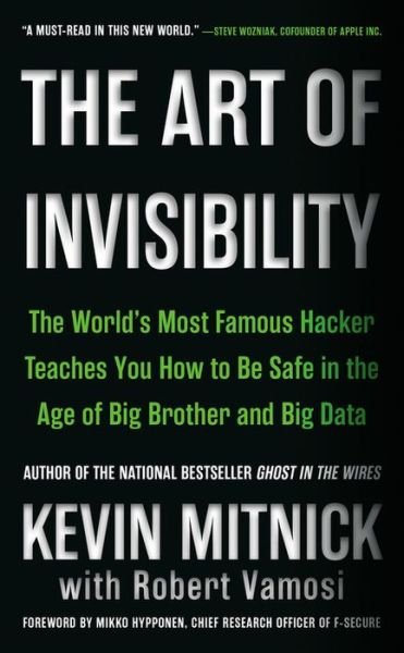 Cover for Kevin Mitnick · The Art of Invisibility: The World's Most Famous Hacker Teaches You How to Be Safe in the Age of Big Brother and Big Data (Taschenbuch) (2018)