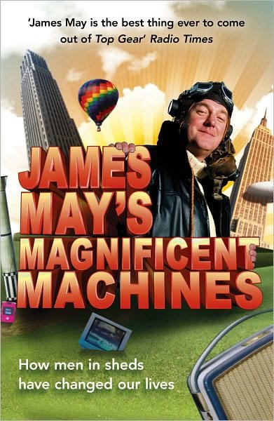Cover for James May · James May's Magnificent Machines: How men in sheds have changed our lives (Paperback Bog) (2008)