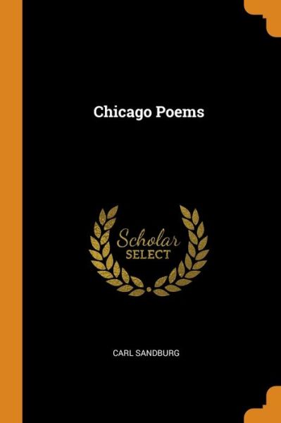 Chicago Poems - Carl Sandburg - Książki - Franklin Classics - 9780342729920 - 13 października 2018