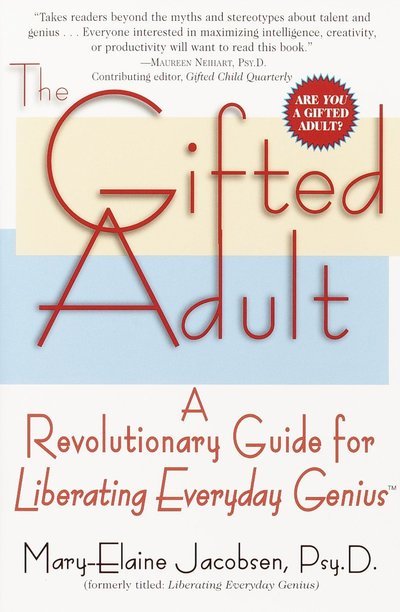 The Gifted Adult: A Revolutionary Guide for Liberating Everyday Genius (tm) - Mary-Elaine Jacobsen - Kirjat - Random House Publishing Group - 9780345434920 - tiistai 28. marraskuuta 2000