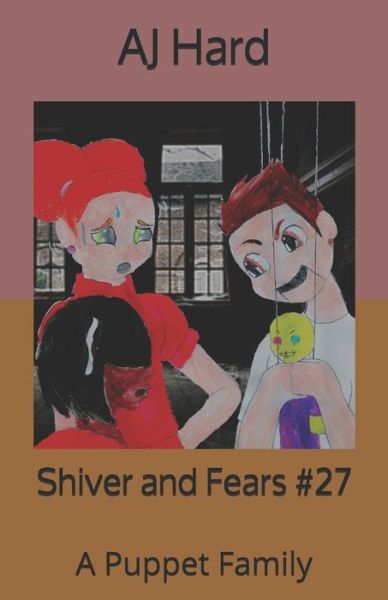 Cover for AJ Hard · Shiver and Fears A Puppet Family (Taschenbuch) (2019)