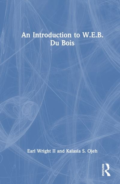 Cover for Ojeh, Kalasia S. (University of Louisville, USA) · An Introduction to W. E. B. Du Bois (Hardcover Book) (2024)