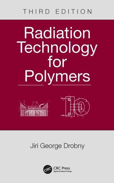 Cover for Drobny, Jiri George (Drobny Polymer Associates, Merrimack, New Hampshire, USA) · Radiation Technology for Polymers (Paperback Book) (2024)