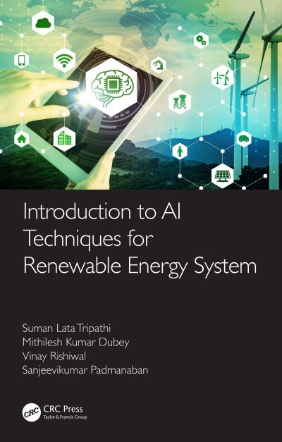 Introduction to AI Techniques for Renewable Energy System - Suman Lata Tripathi - Livros - Taylor & Francis Ltd - 9780367610920 - 26 de novembro de 2021