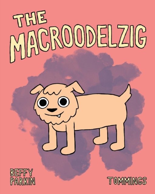 The Macroodelzig - Beffy Parkin - Books - Blurb - 9780368390920 - October 2, 2019
