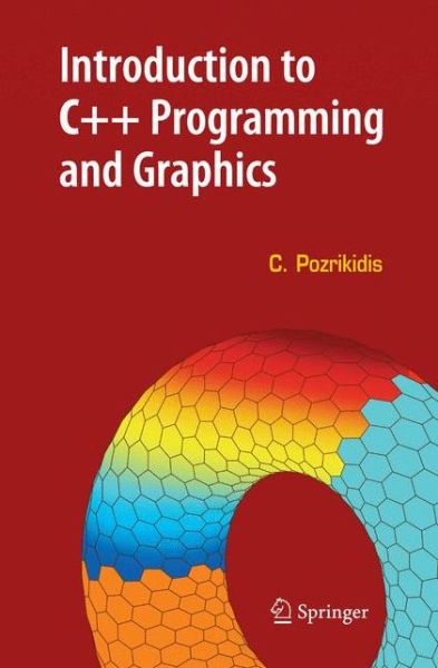 Introduction to C++ Programming and Graphics - Constantine Pozrikidis - Books - Springer-Verlag New York Inc. - 9780387689920 - June 6, 2007