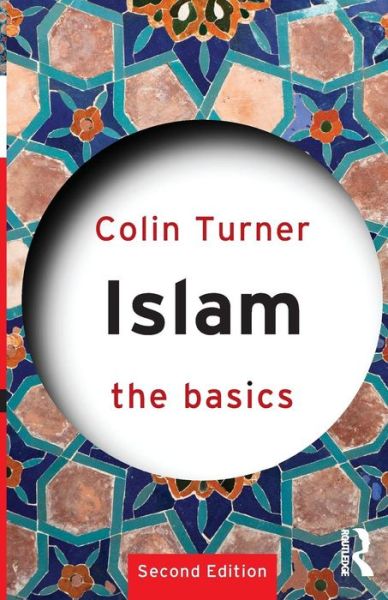 Cover for Turner, Colin (University of Durham, UK) · Islam: The Basics - The Basics (Paperback Book) (2011)