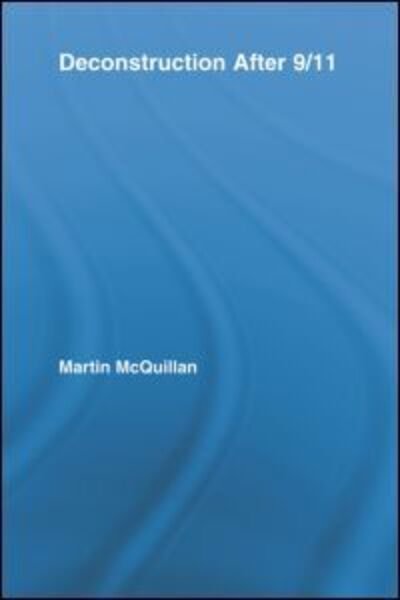 Cover for McQuillan, Martin (University of Leeds, UK) · Deconstruction After 9/11 - Routledge Research in Cultural and Media Studies (Paperback Book) (2012)