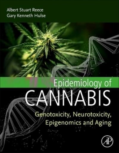 Cover for Reece, Albert Stuart (Professor, University of Western Australia, Australia) · Epidemiology of Cannabis: Genotoxicity, Neurotoxicity, Epigenomics and Aging (Pocketbok) (2024)